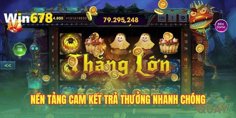 Nền tảng cam kết trả thưởng nhanh chóng